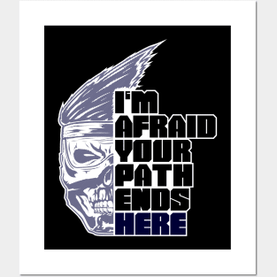 Im afraid your path ends here Posters and Art